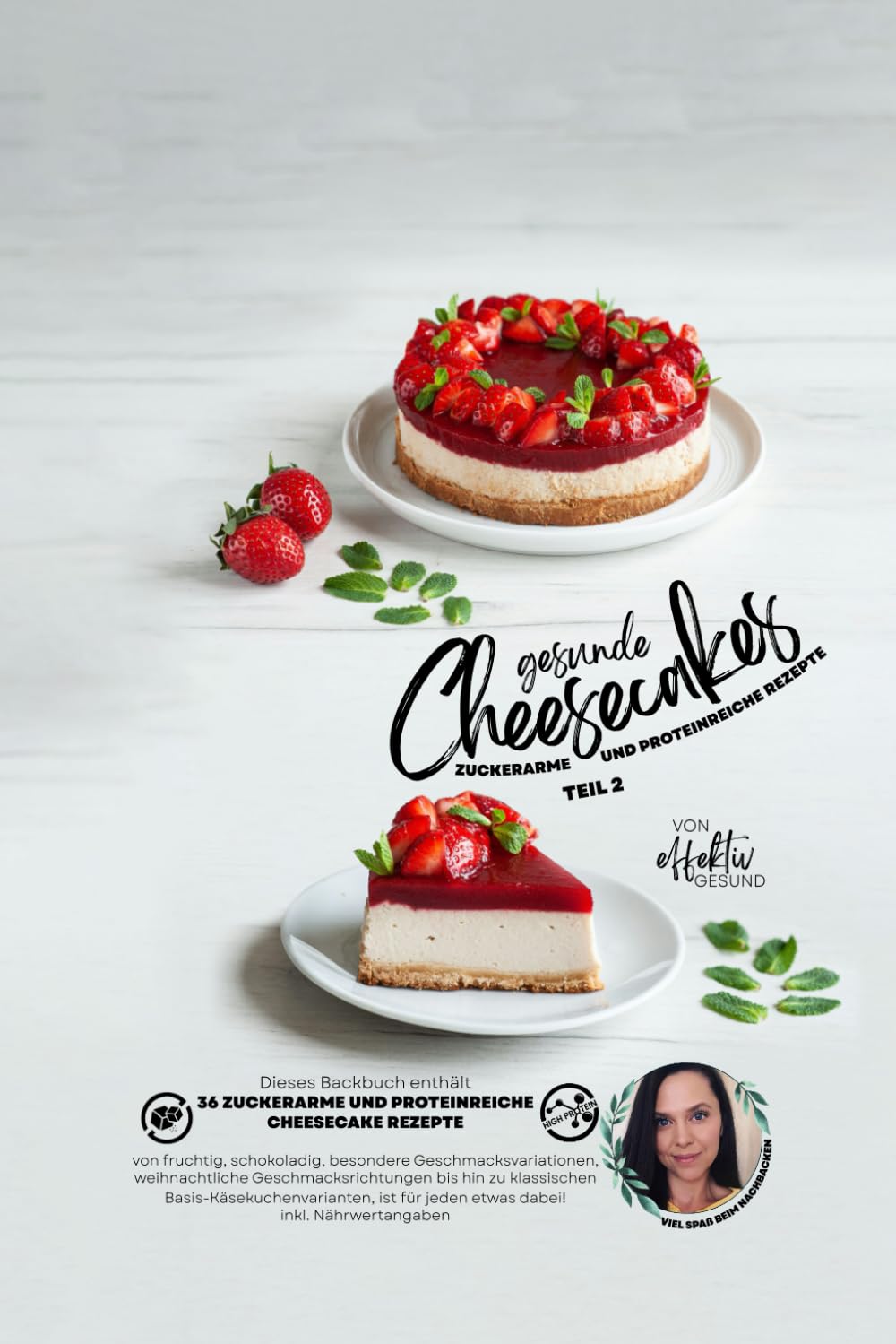GESUNDE CHEESECAKE REZEPTE TEIL2: zuckerarme und proteinreiche Rezepte von effektivGESUND - Taschenbuchformat
