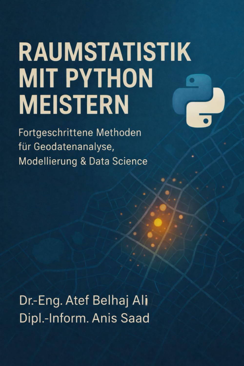 RAUMSTATISTIK MIT PYTHON MEISTERN: Fortgeschrittene Methoden für Geodatenanalyse, Modellierung 6 Data Science