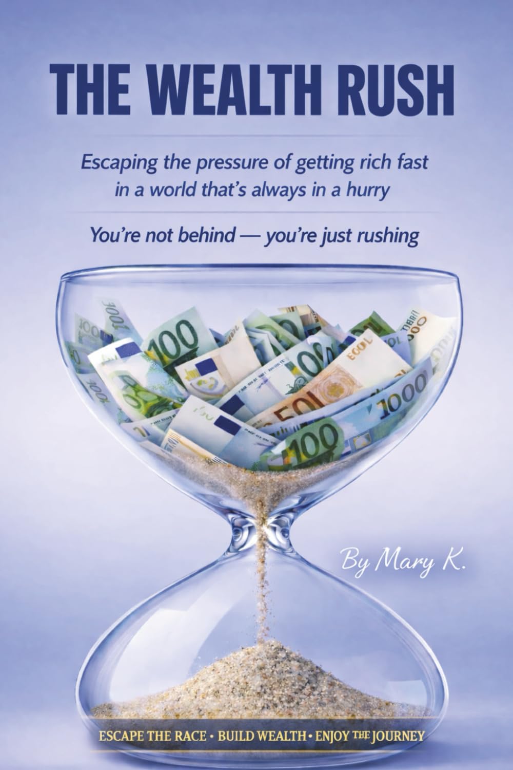 The Wealth Rush: You’re Not Behind — You’re Just Rushing