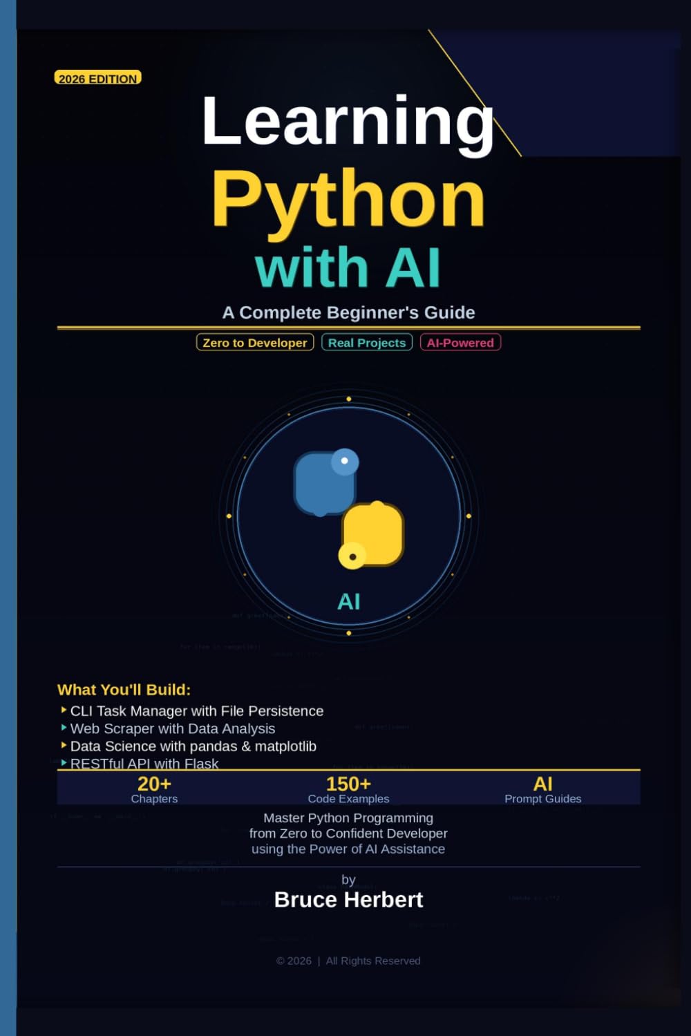 Learning Python with AI : A Complete Beginner's Guide: Master Python Programming from Zero to Confident Developer using the Power of AI Assistence