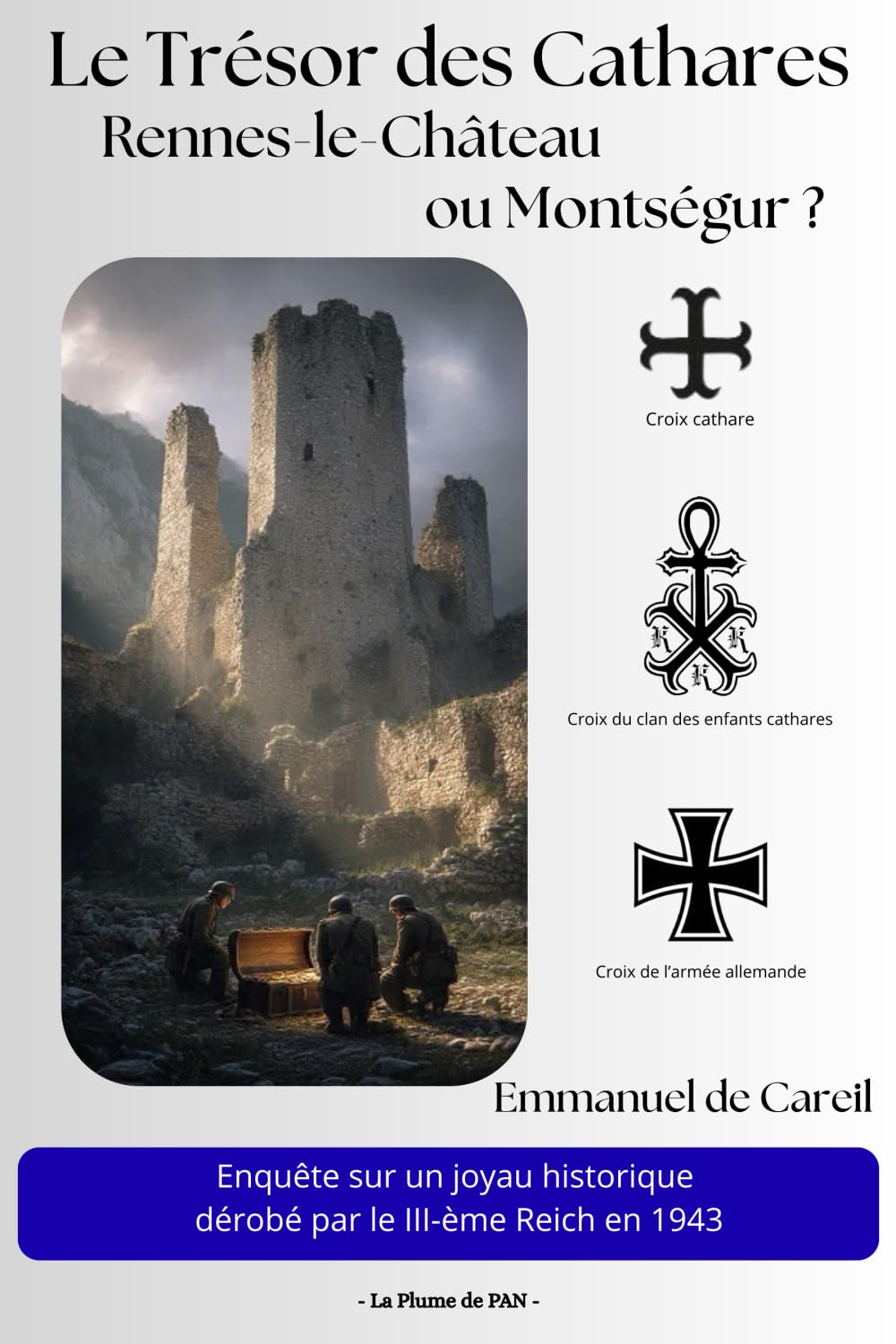 Le Trésor des Cathares, Rennes-le-Château ou Montségur ?: Enquête sur un joyau historique dérobé par le IIIe Reich en 1943.