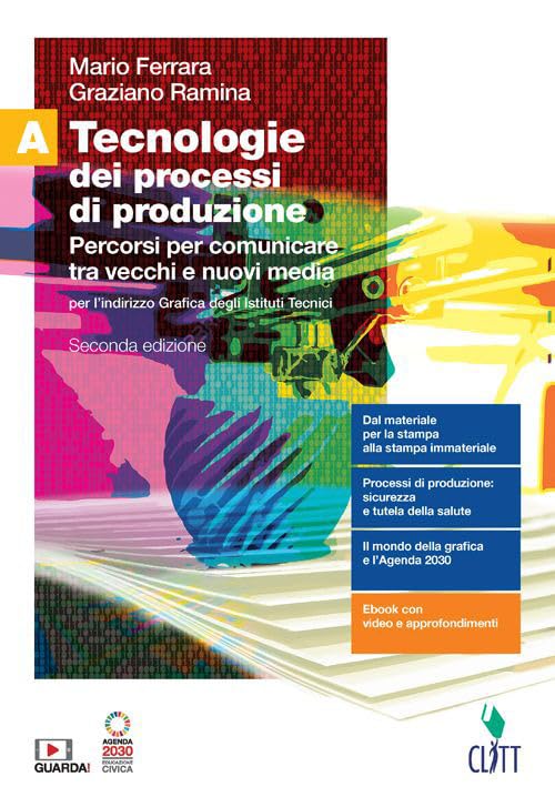 Tecnologie dei processi di produzione. Per l'indirizzo grafica degli Ist. tecnici. Con Contenuto digitale (fornito elettronicamente). Percorsi per comunicare tra vecchi e nuovi media (Vol. A)