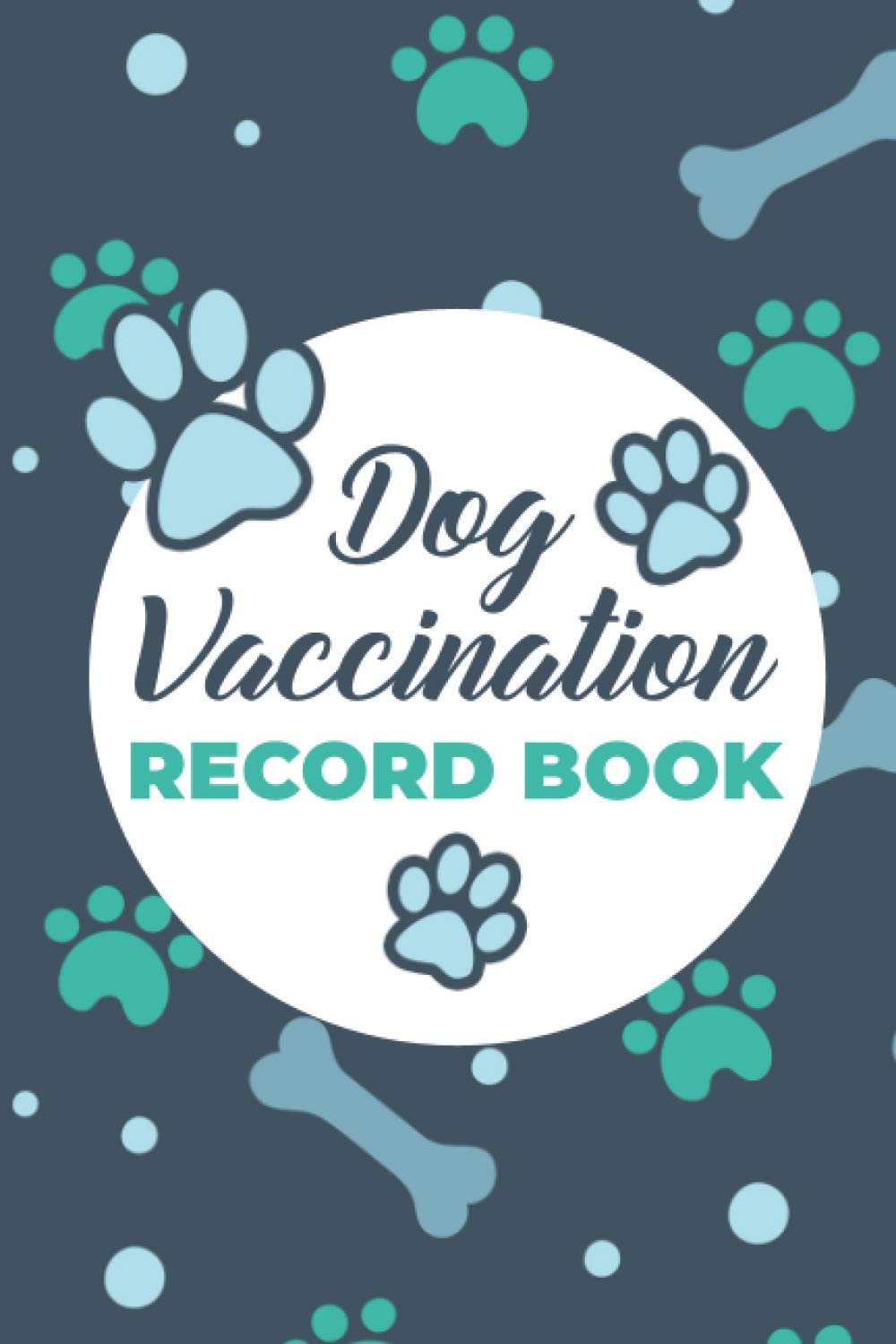 Dog Vaccination Record Book: Health Vaccination and Immunization Record book - Dog Health Medical Log book