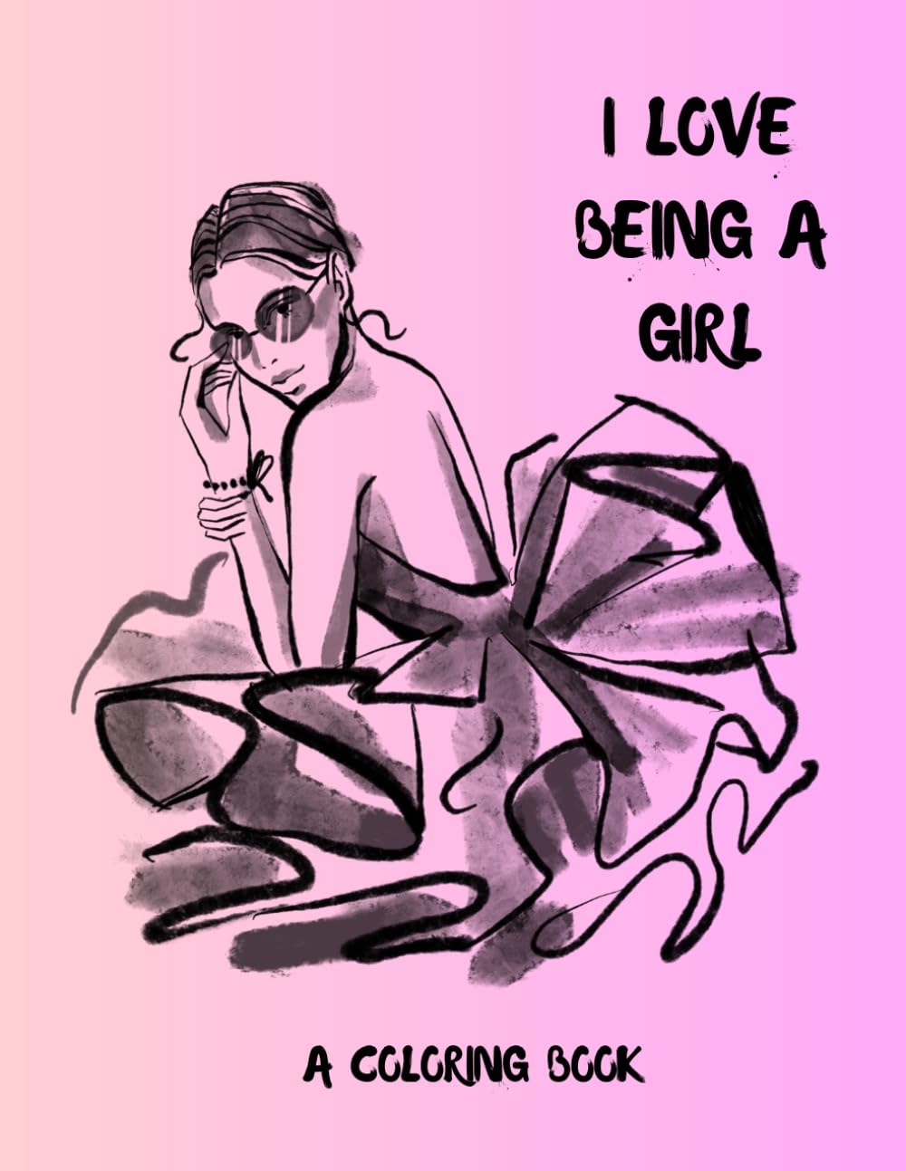I LOVE BEING A GIRL