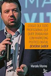 Coisas que todo profissional que quer trabalhar com marketing político digital deveria saber