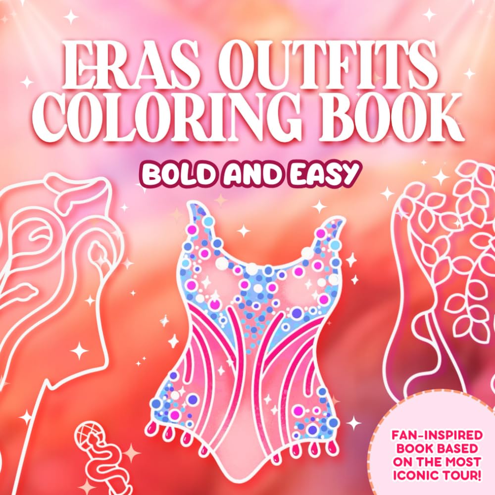 Eras Outfits Coloring Book: Swiftly Relax with Bold and Easy, For Fans of the Most Iconic Tour Across Eras!