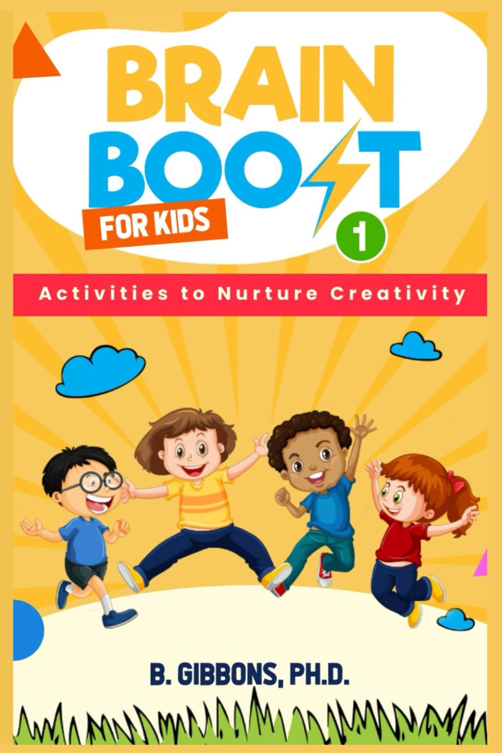 BRAIN BOOSTS FOR KIDS: ACTIVITIES TO NURTURE CREATIVITY