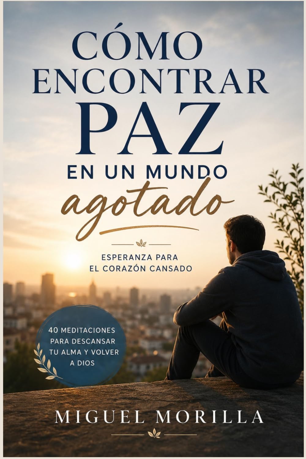 Cómo encontrar paz en un mundo agotado: Esperanza para el corazón cansado