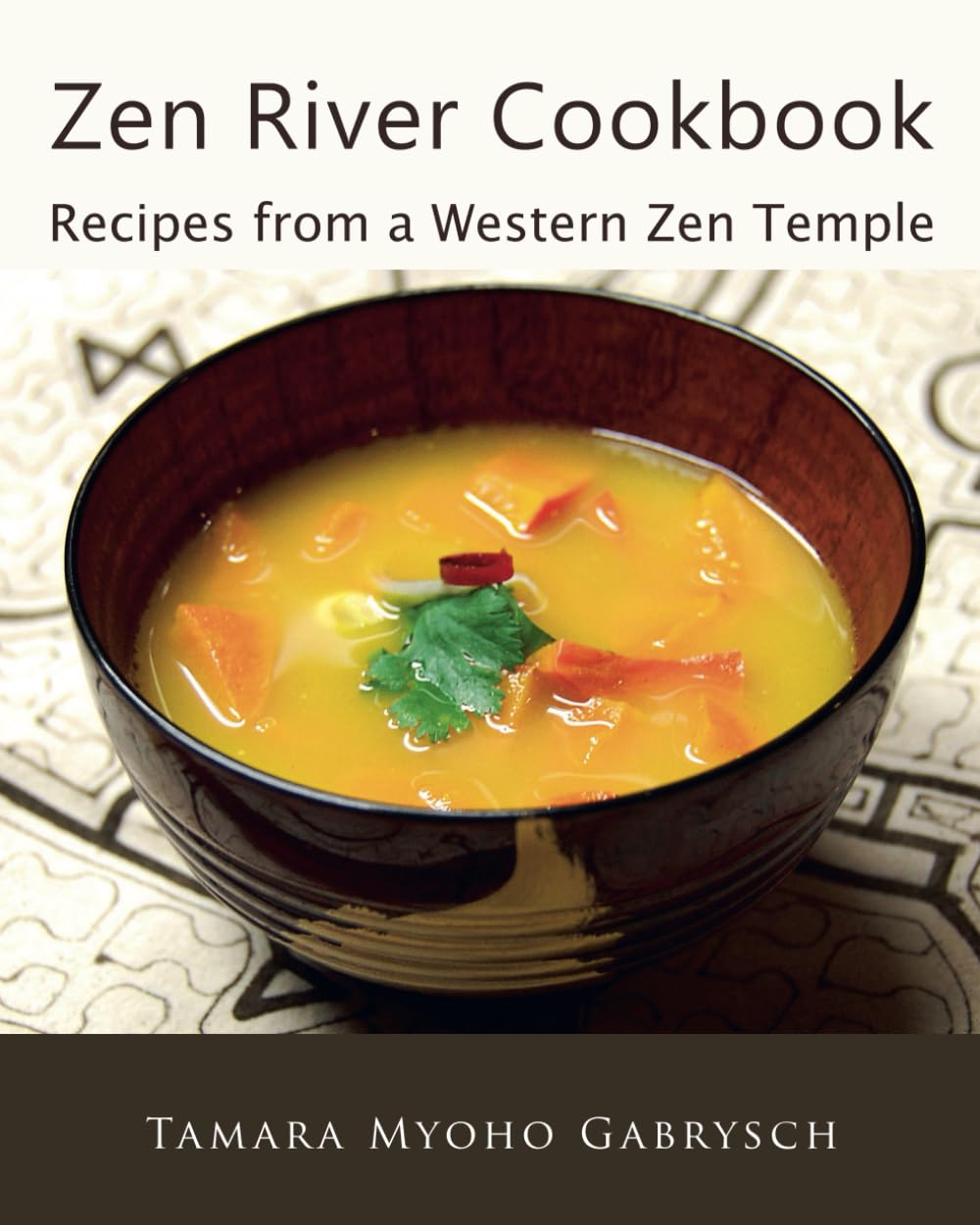 Zen River Cookbook: Recipes from a Western Zen Temple