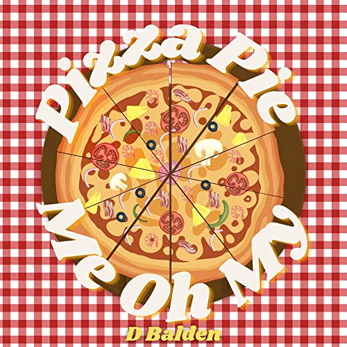 Pizza Pie Me Oh My !: A Delicious Countdown Book for Toddlers