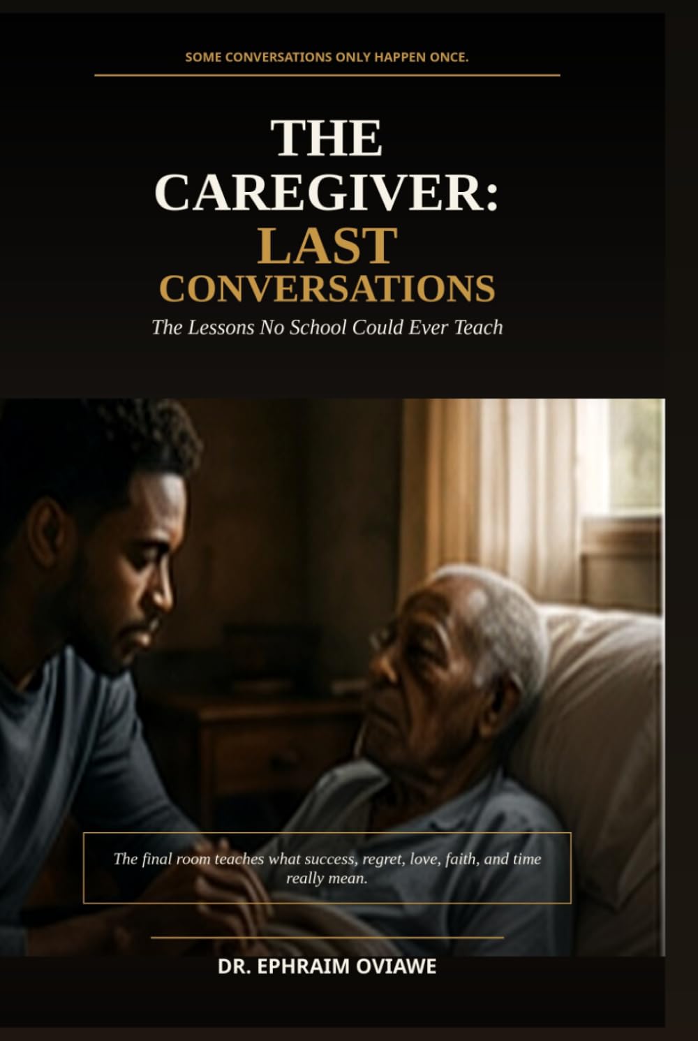 The Caregiver: Last Conversations: The Lessons No School Could Ever Teach