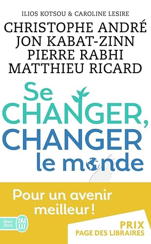 Se changer, changer le monde: Des solutions concrètes pour mieux vivre ensemble