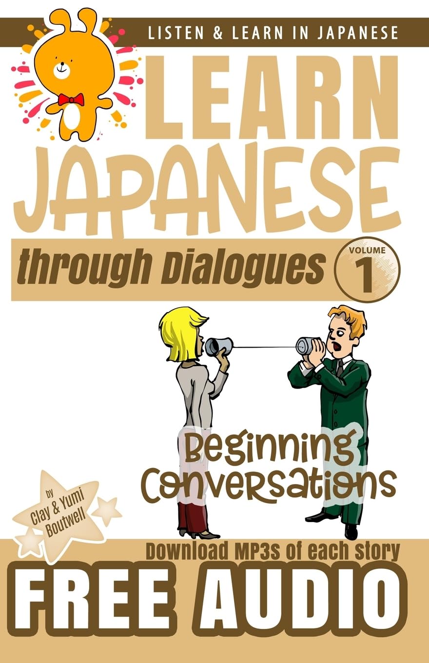 Learn Japanese through Dialogues: Beginning Conversations: 1