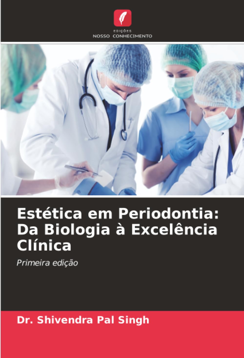 Estética em Periodontia: Da Biologia à Excelência Clínica: Primeira edição