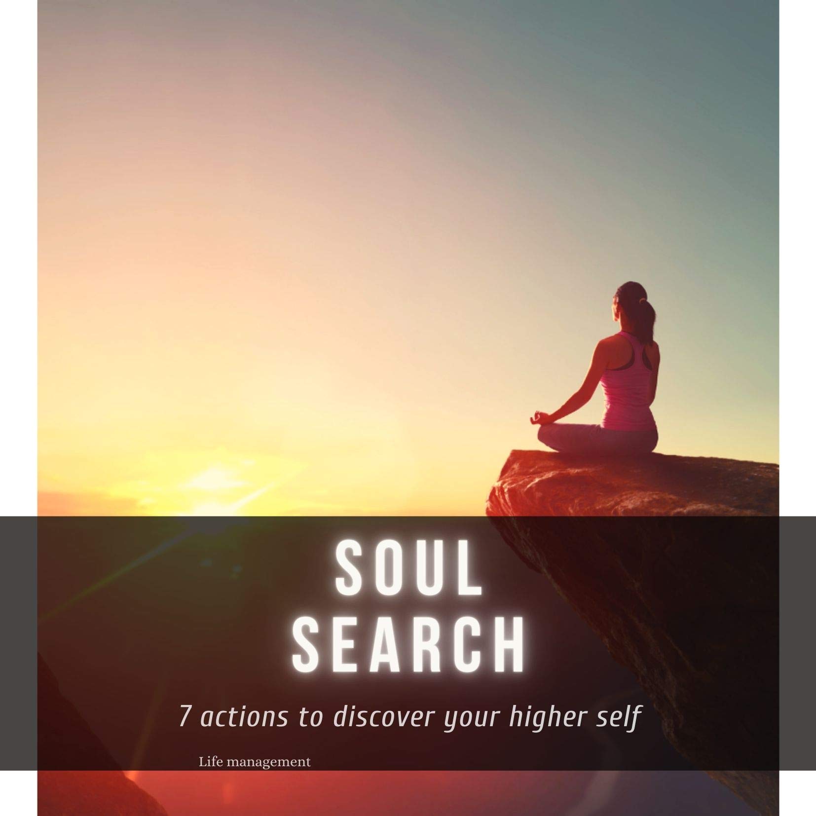 soul search: 7 actions to discover your higher self