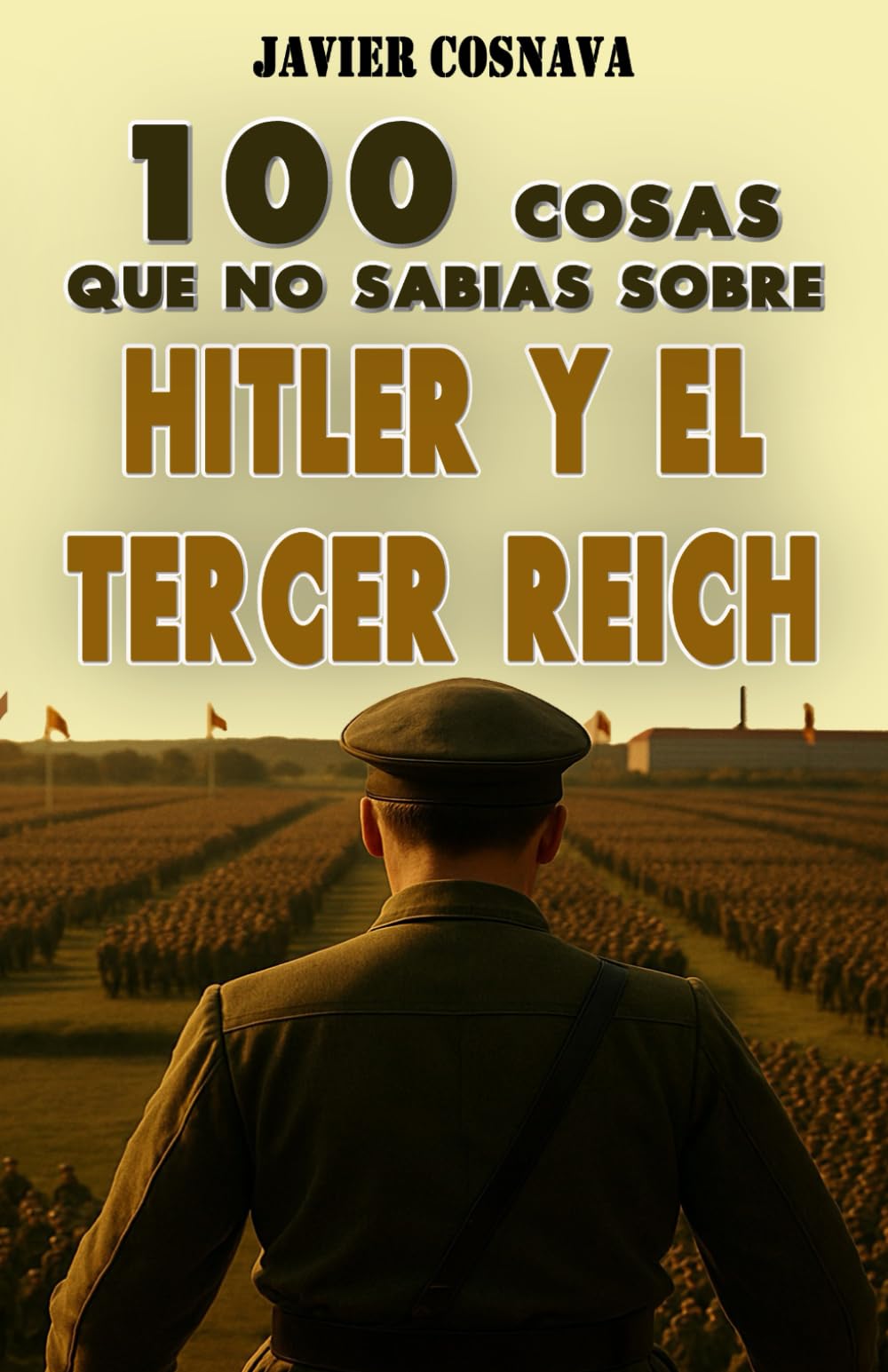 100 COSAS QUE NO SABÍAS SOBRE HITLER Y EL TERCER REICH
