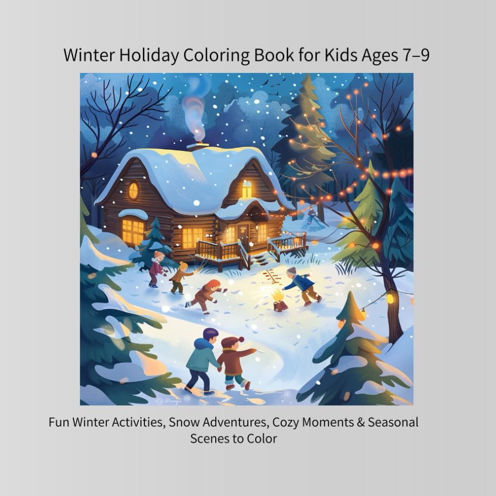 Winter Holiday Coloring Book for Kids Ages 7–9: Fun Winter Activities, Snow Adventures, Cozy Moments & Seasonal Scenes to Color (color book)