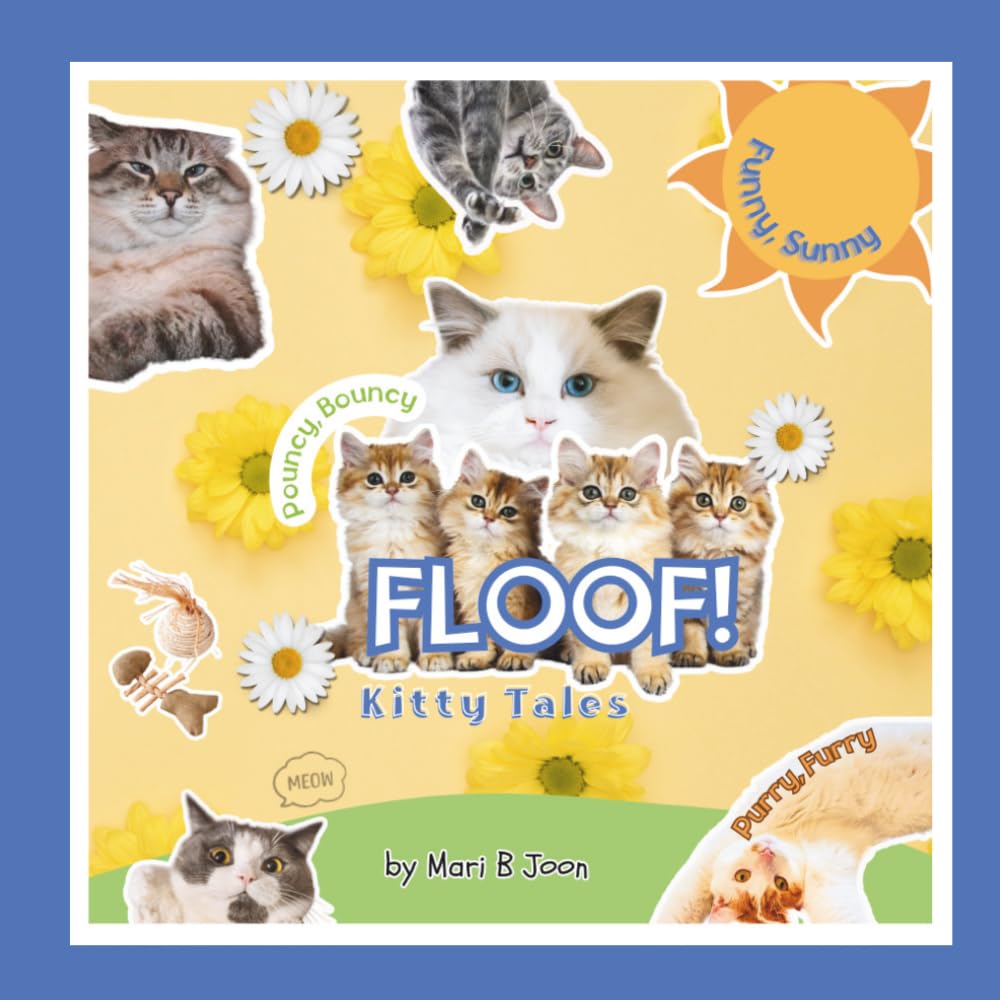 Floof: Funny, Sunny, Pouncy, Bouncy, Purry, Furry Kitty Tales