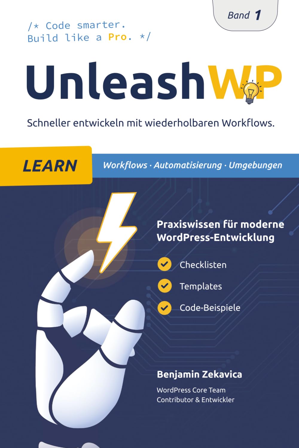 UnleashWP Learn | Band 1: Professionelle WordPress-Entwicklung – Arbeitsabläufe, Automatisierung & Entwicklungsumgebungen, mit Checklisten, Templates und Code-Bausteinen für den Projektalltag.