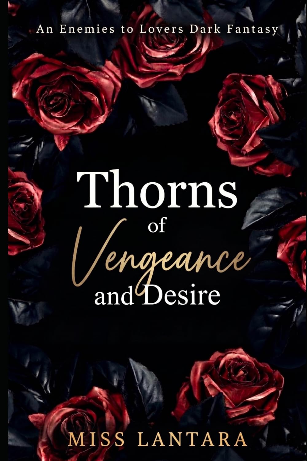 Thorns of Vengeance and Desire: An Enemies to Lovers Dark Fantasy