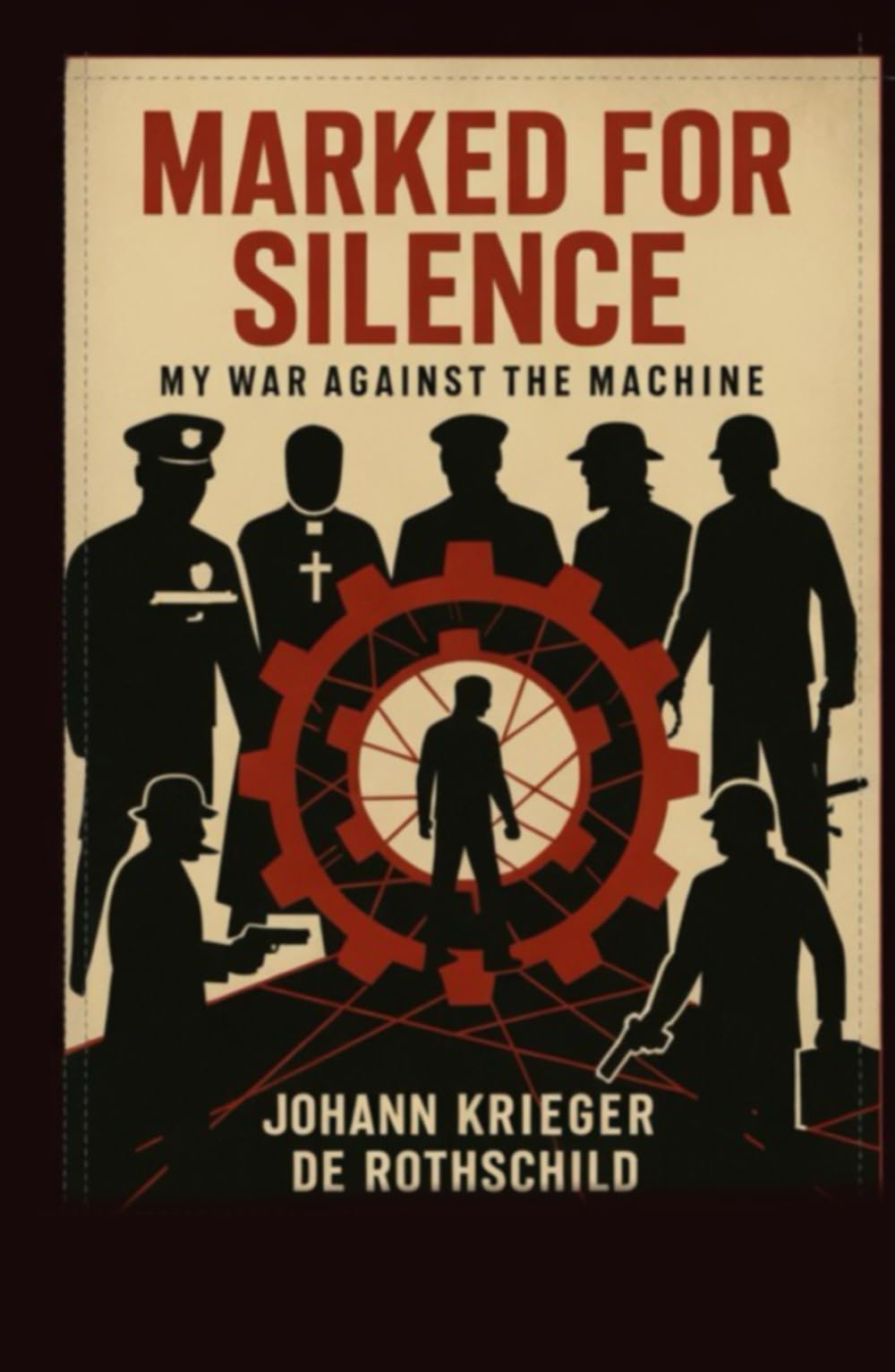 Marked For Silence: My War Against The Machine