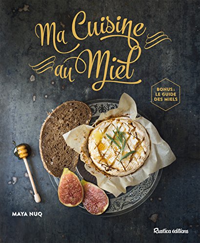 Télécharger Ma Cuisine au Miel (Cuisine Rustica (hors collection)) PDF