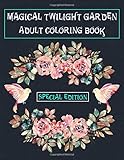 MAGICAL TWILIGHT GARDEN ADULT COLORING BOOK: Special Edition, botanicum art of coloring books,...