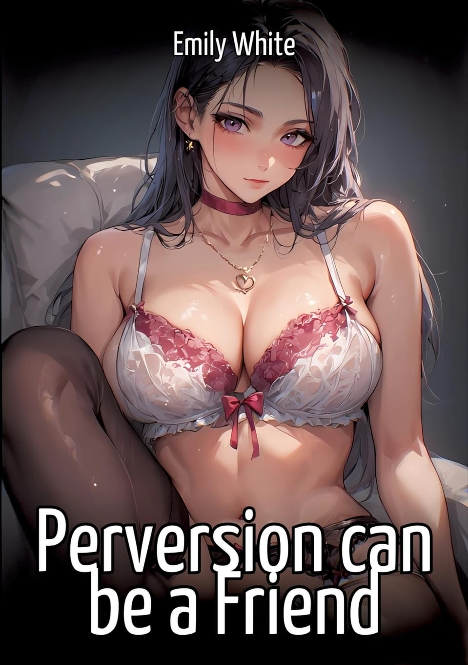 Perversion can be a Friend: Hentai & Manga Illustrated Erotic Short Stories - A Steamy Collection of Hardcore, Naughty, and Dirty Fantasies