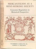 Mercantilism As a Rent-Seeking Society: Economic Regulation in Historical Perspective (TEXAS A & M UNIVERSITY ECONOMICS SERIES)