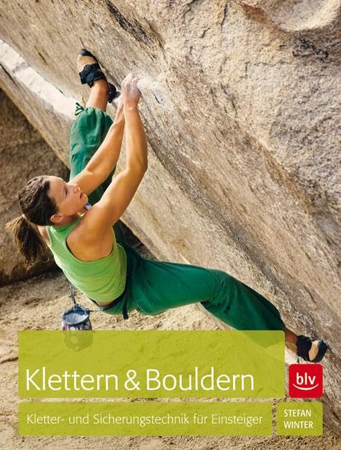 Klettern & Bouldern: Kletter- und Sicherungstechnik für Einsteiger (Alpin-Lehrplan (ehem. BLV))