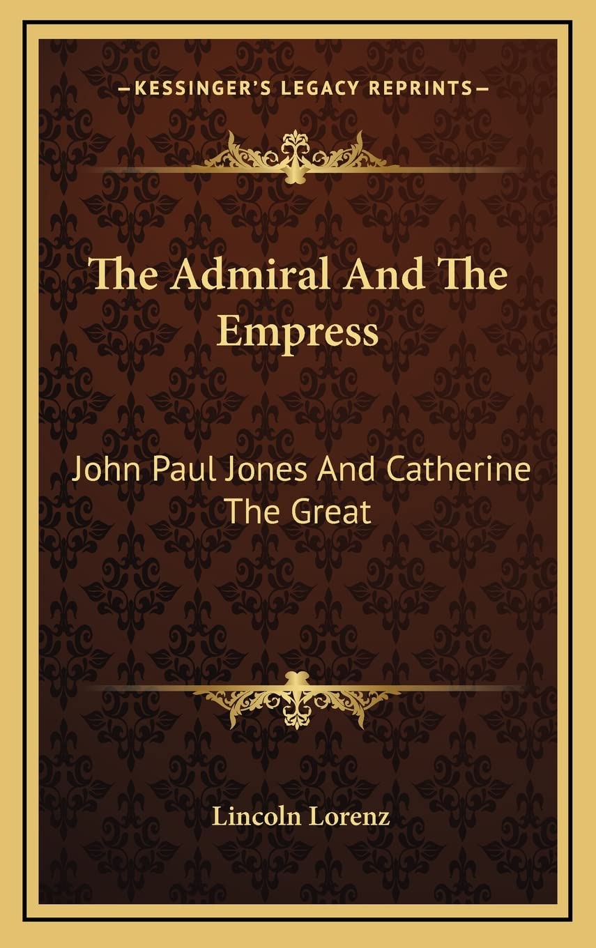 The Admiral And The Empress: John Paul Jones And Catherine The Great