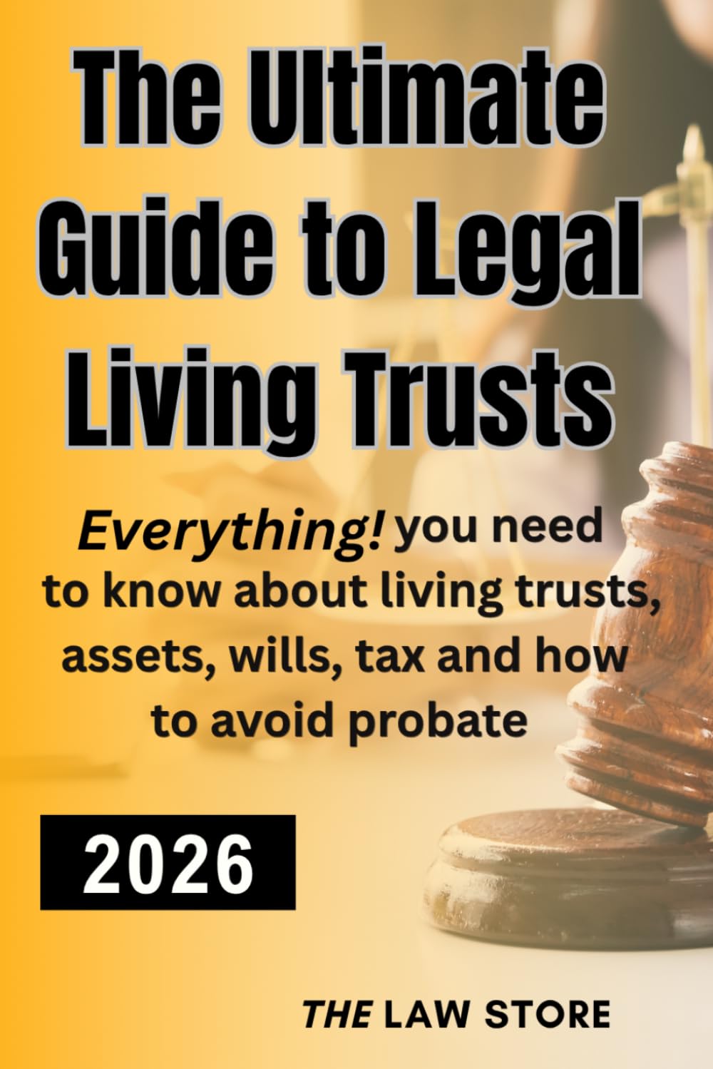 The Ultimate Guide to Legal Living Trusts: Everything! You Need to Know About Living Trusts, Probate, Wills, Assets, Saving Thousands on Your Taxes, Protecting Your Loved Ones and Your Enduring Legacy