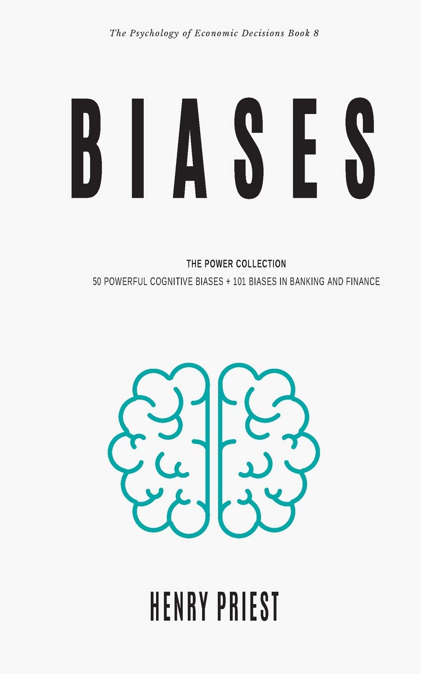 BIASES : Power Collection: 50 Powerful Cognitive Biases + 101 Biases in Banking and Finance: 8 (The Psychology of Economic Decisions)