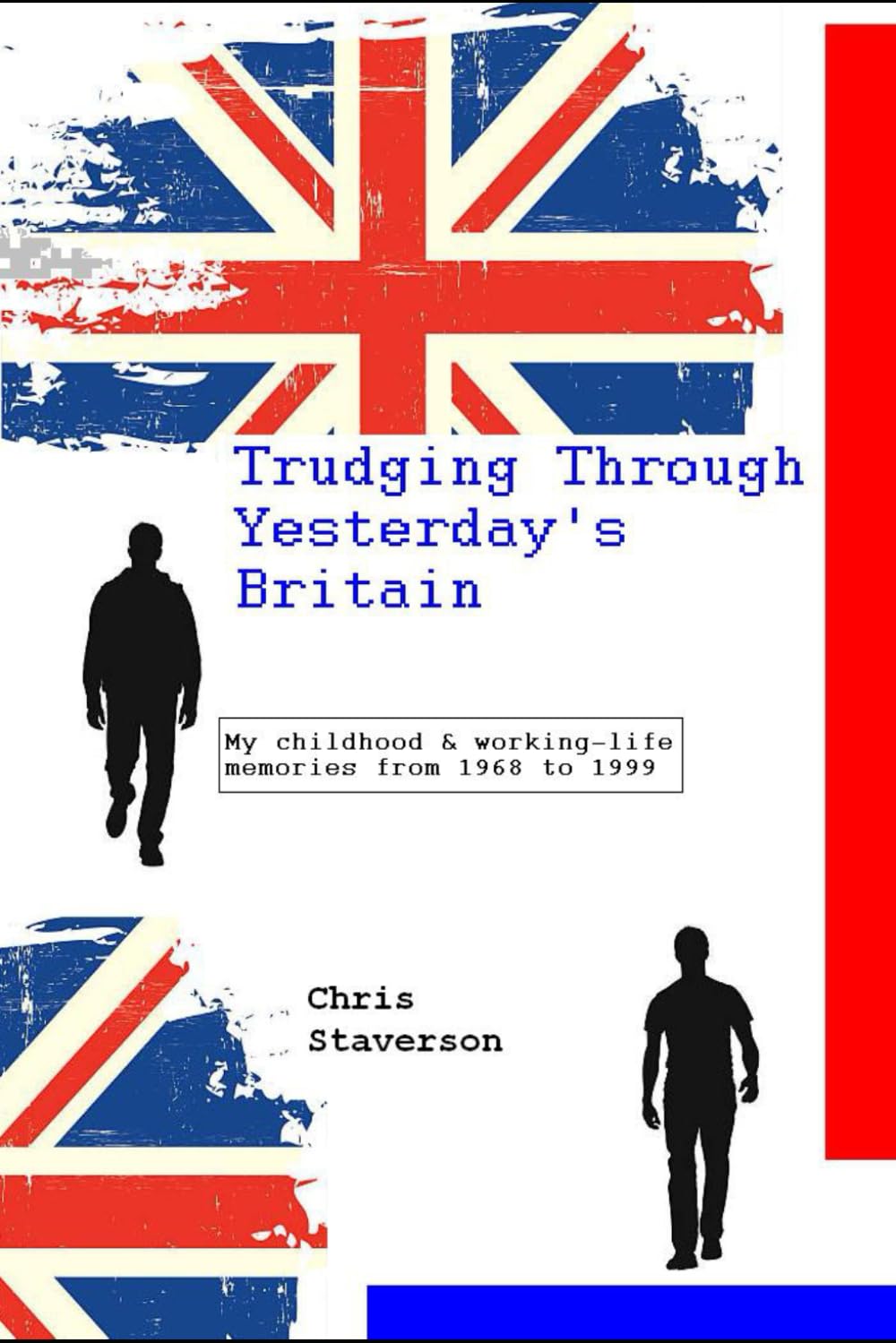 Trudging Through Yesterday's Britain: 1 (My Life: Taking Chances & Enjoying the Ride)