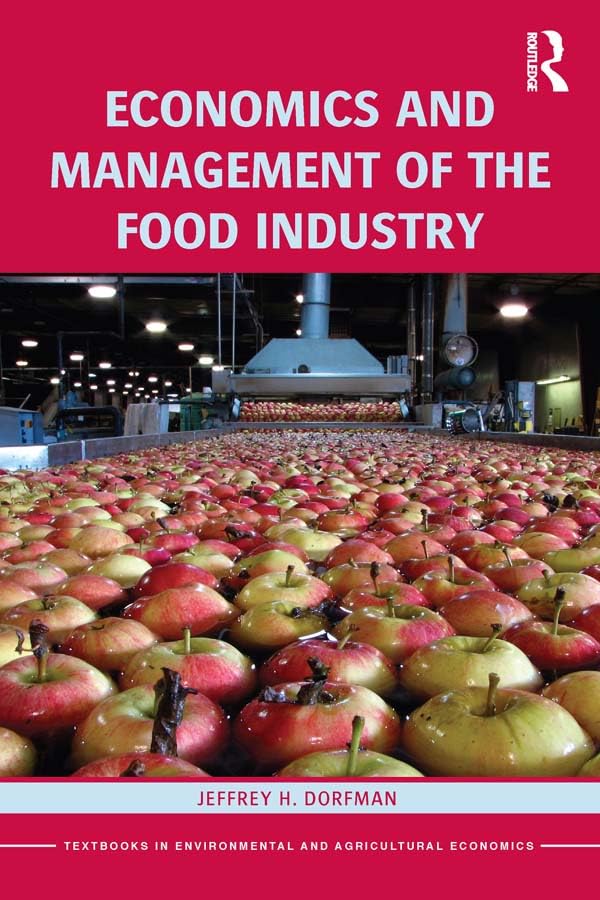 Economics and Management of the Food Industry (Routledge Textbooks in Environmental and Agricultural Economics)