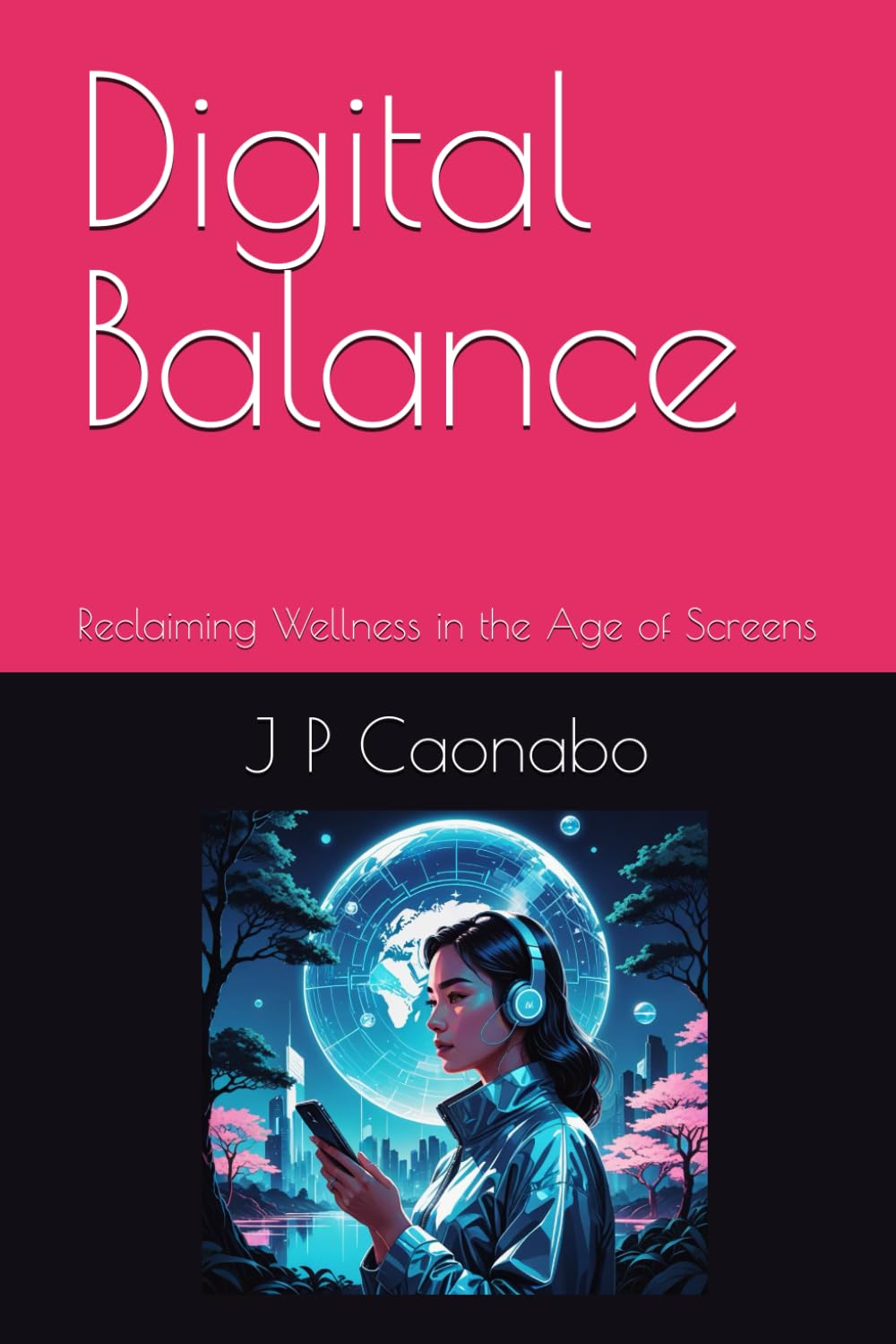 Digital Balance: Reclaiming Wellness in the Age of Screens