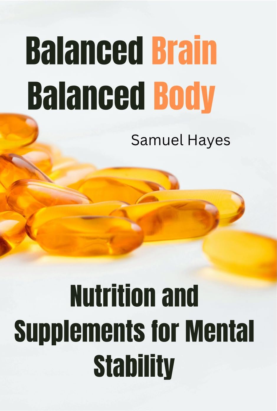 Balanced Brain, Balanced Body: Nutrition and Supplements for Mental Stability