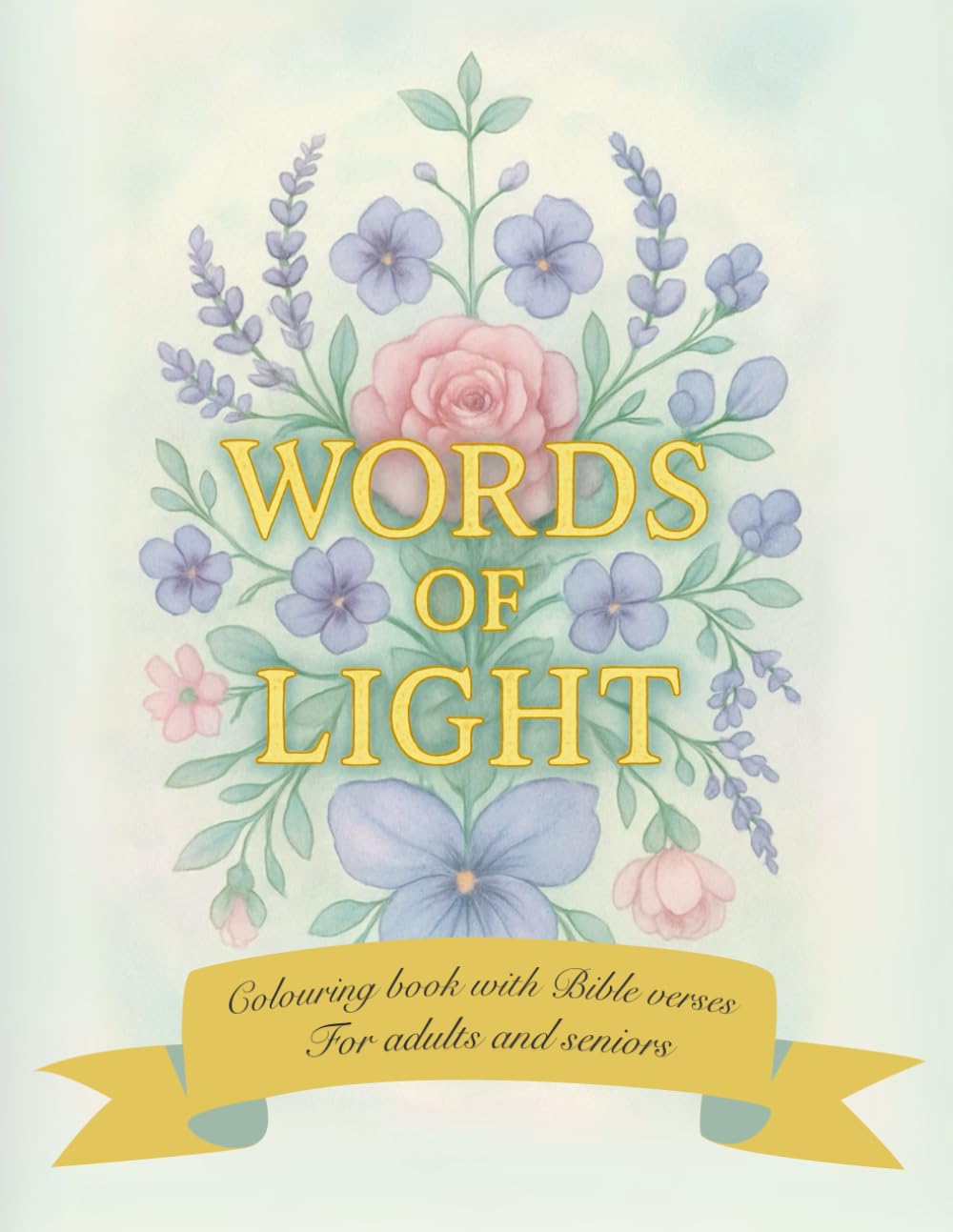 Words of Light: A Bible Verse Colouring Book for Adults & Seniors – Reflect, Relax & Draw Closer to God