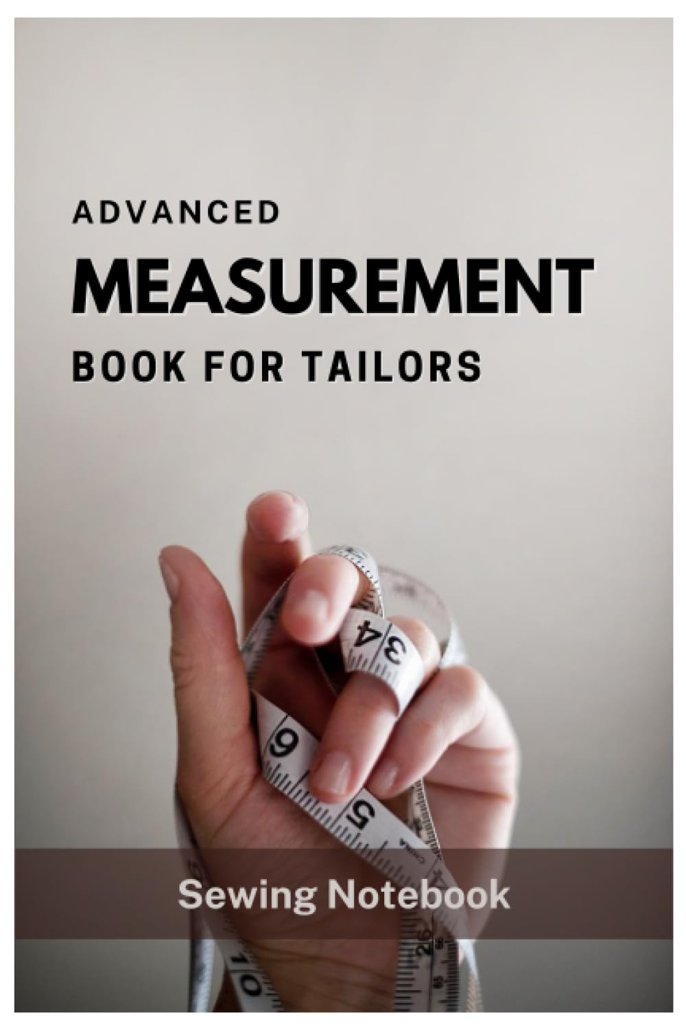 Measurement Book For Tailors 2022: Advanced Record Notebook, Designer, Fashion, Measuring Book Plan |6X9|100 Pages