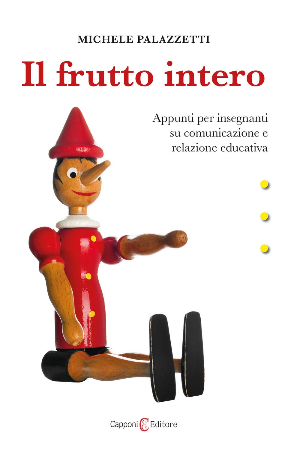 Il Frutto Intero. Appunti Per Insegnanti Su Comunicazione E Relazione Educativa - 4