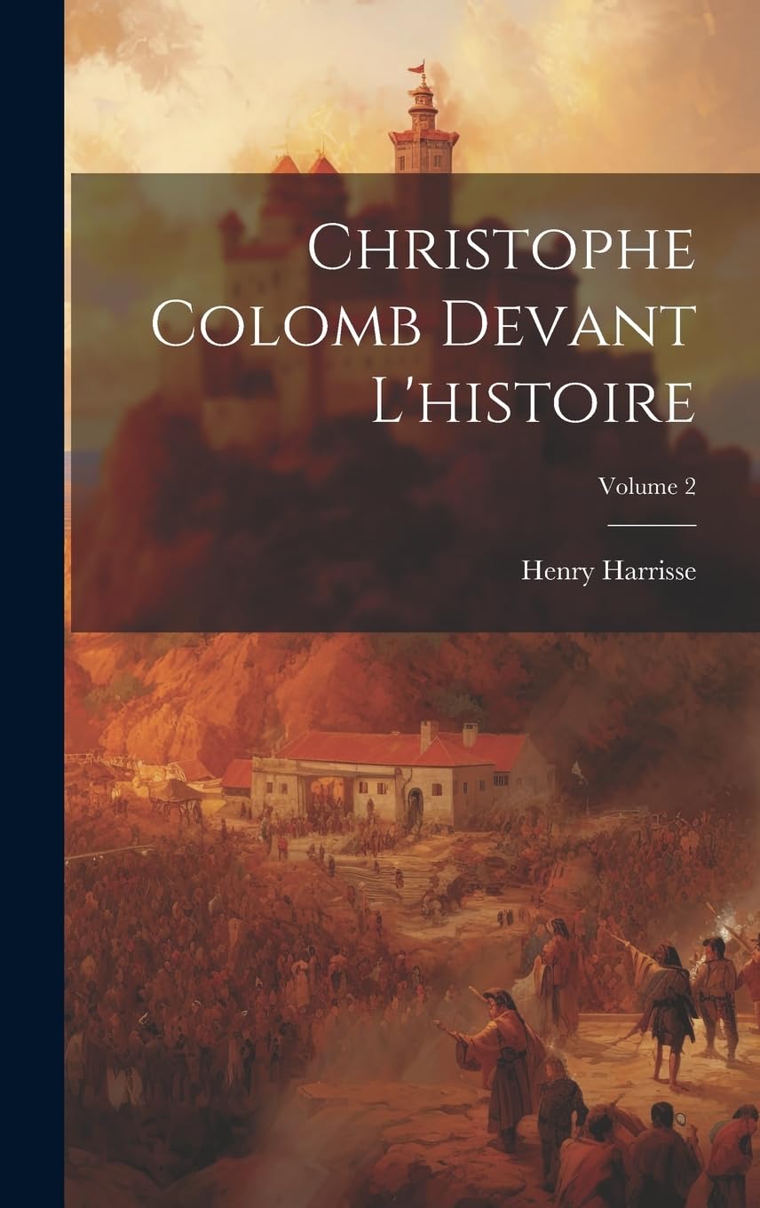 Christophe Colomb devant l'histoire; Volume 2
