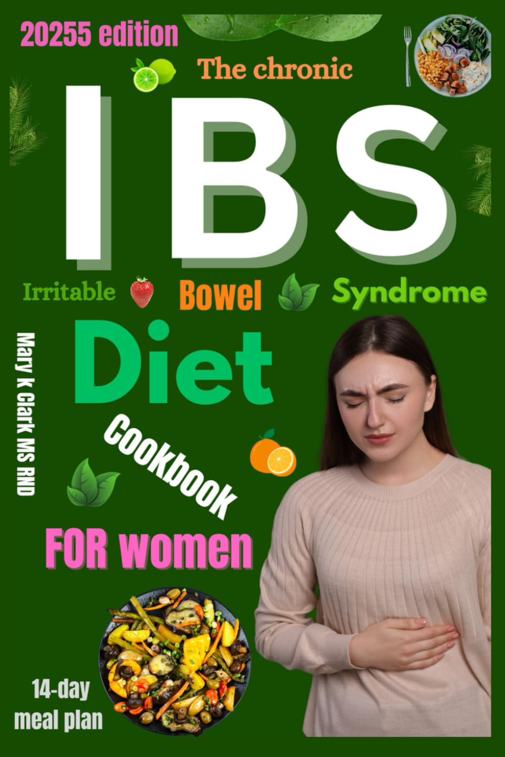 The Chronic IBS Diet Cookbook for Women: Gentle Recipes to Soothe, Nourish, and Restore Digestive Health