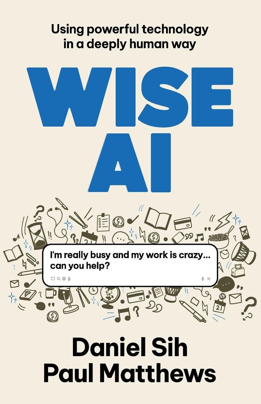 Wise AI: Using Powerful Technology in a Deeply Human Way
