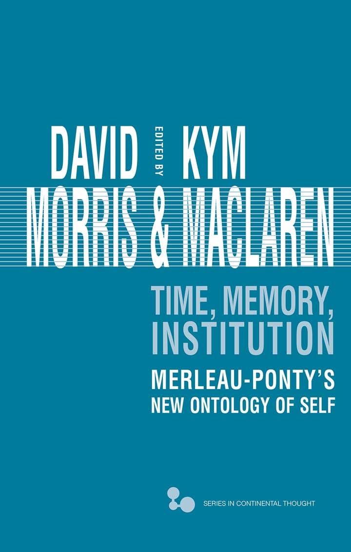Buy Time, Memory, Institution: Merleau-Ponty's New Ontology of Self: 47 (Series in Continental Thought) — BookShops.in