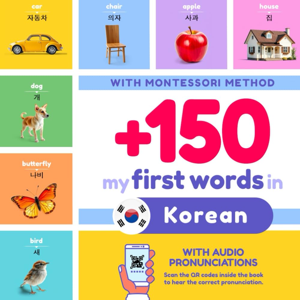 +150 My First Words in Korean for Kids | English to Korean: With Montessori Method | Learn Korean for Kids | Korean and English Bilingual Children Picture Book | with pronunciations