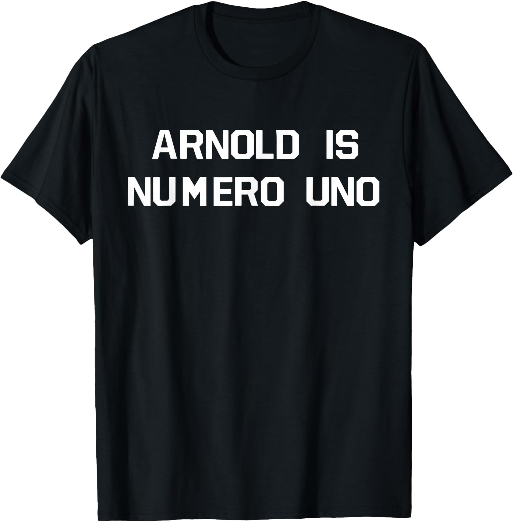 Arnold Is Numero Uno T-Shirt