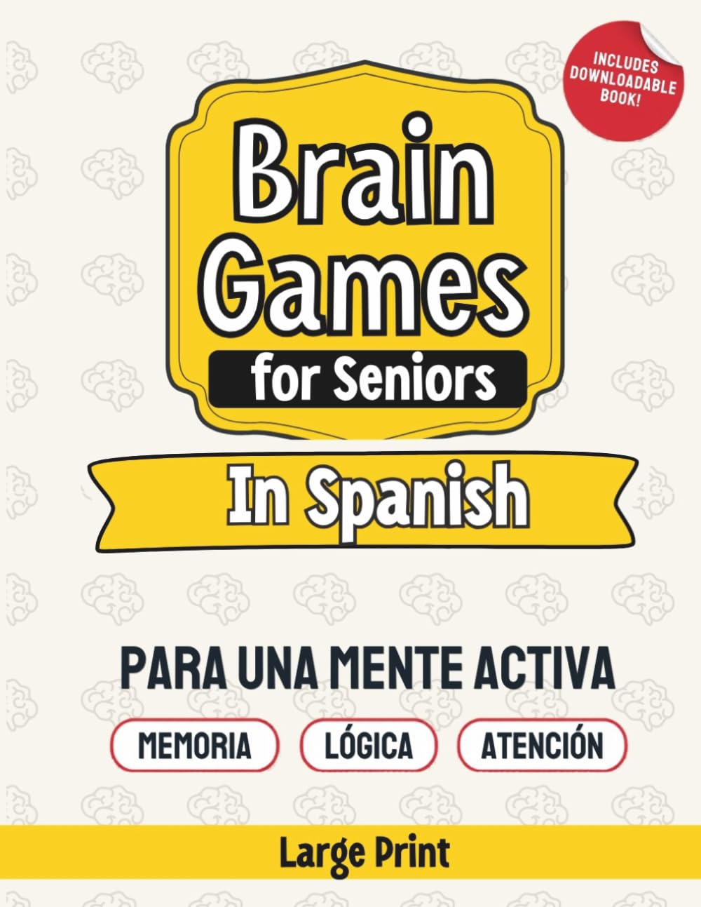 Brain Games for Seniors In Spanish: Improve memory and help reduce stress and anxiety with fun games, puzzles and activities for seniors (Spanish Edition)