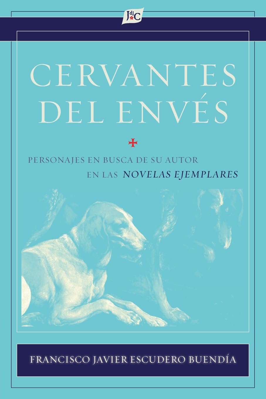 Cervantes del envés: Personajes en busca de su autor en las Novelas ejemplares: 50 (Documentación Cervantina Tom Lathrop)