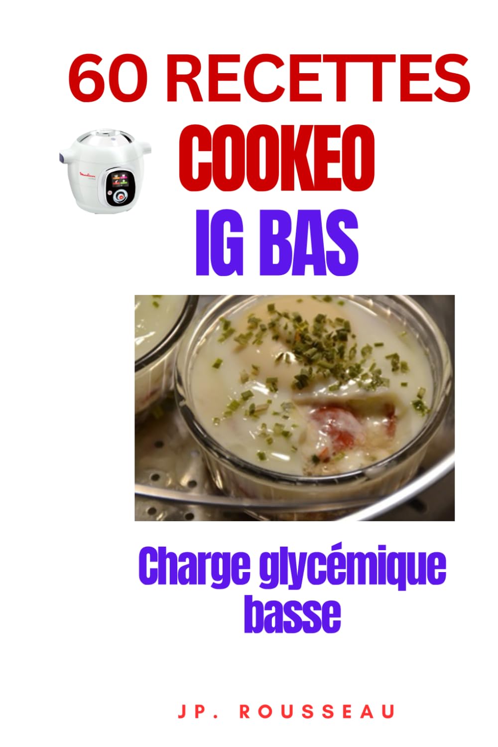 60 recettes Cookeo à IG bas & charge glycémique maîtrisée
