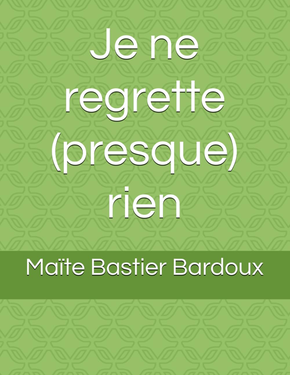 Je ne regrette (presque) rien